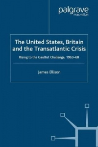 Kniha United States, Britain and the Transatlantic Crisis J. Ellison