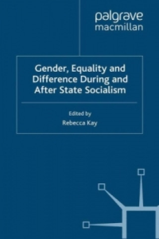 Könyv Gender, Equality and Difference During And After State Socialism R. Kay