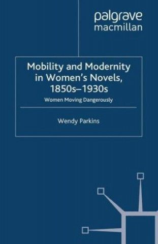 Carte Mobility and Modernity in Women's Novels, 1850s-1930s Wendy Parkins