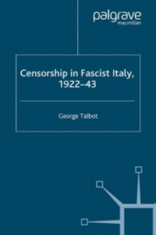 Livre Censorship in Fascist Italy, 1922-43 G. Talbot