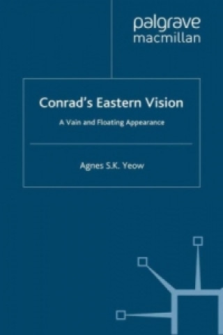 Könyv Conrad's Eastern Vision Agnes S. K. Yeow