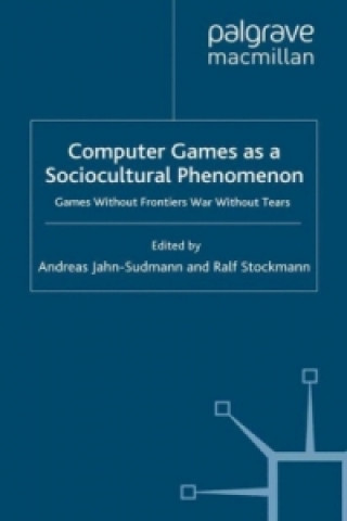 Książka Computer Games as a Sociocultural Phenomenon A. Jahn-Sudmann