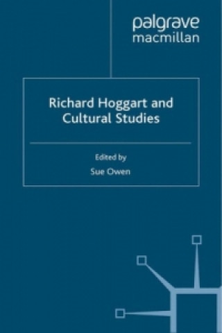Könyv Richard Hoggart and Cultural Studies S. Owen