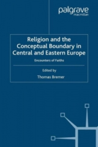Knjiga Religion and the Conceptual Boundary in Central and Eastern Europe Thomas Bremer