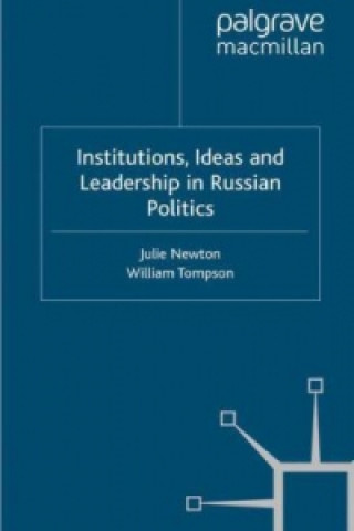 Carte Institutions, Ideas and Leadership in Russian Politics Julie Newton