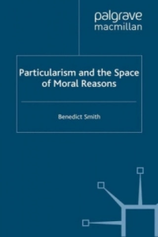 Carte Particularism and the Space of Moral Reasons Benedict Smith