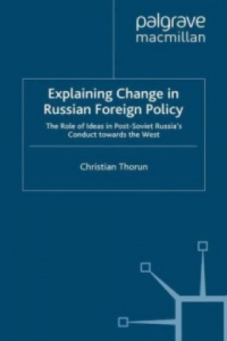 Libro Explaining Change in Russian Foreign Policy Christian Thorun