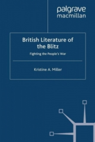 Könyv British Literature of the Blitz Kristine A. Miller