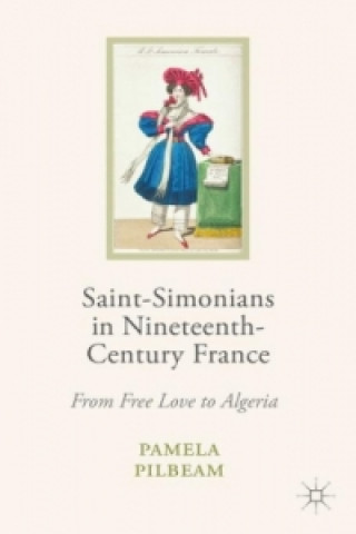 Kniha Saint-Simonians in Nineteenth-Century France Pamela M. Pilbeam