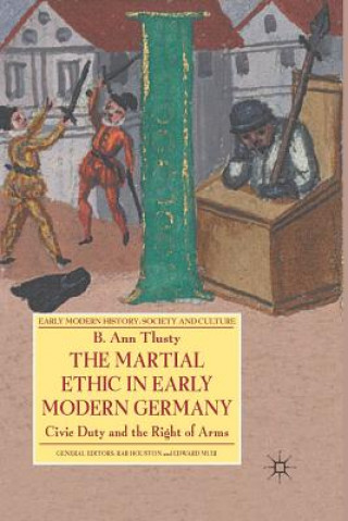 Книга Martial Ethic in Early Modern Germany Ms. B. Ann Tlusty