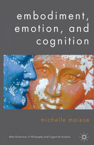 Книга Embodiment, Emotion, and Cognition Michelle Maiese