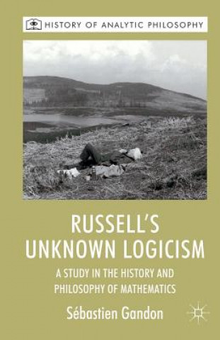 Книга Russell's Unknown Logicism Sebastien Gandon