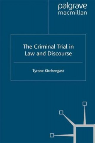 Kniha Criminal Trial in Law and Discourse Tyrone Kirchengast