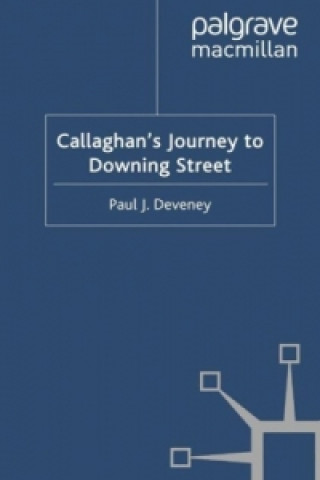 Knjiga Callaghan's Journey to Downing Street Paul J. Deveney