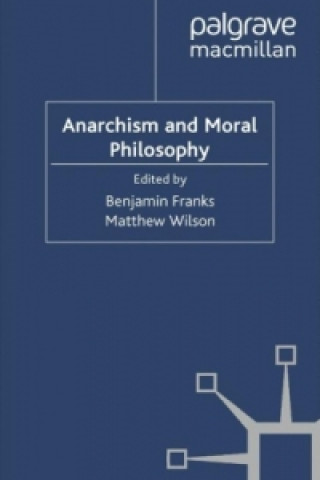Könyv Anarchism and Moral Philosophy B. Franks