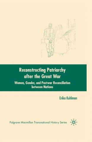 Kniha Reconstructing Patriarchy after the Great War Erika Kuhlman