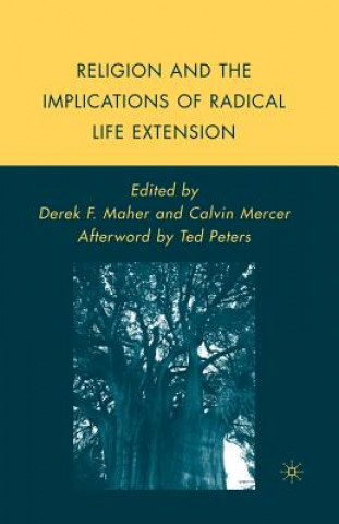 Kniha Religion and the Implications of Radical Life Extension D. Maher