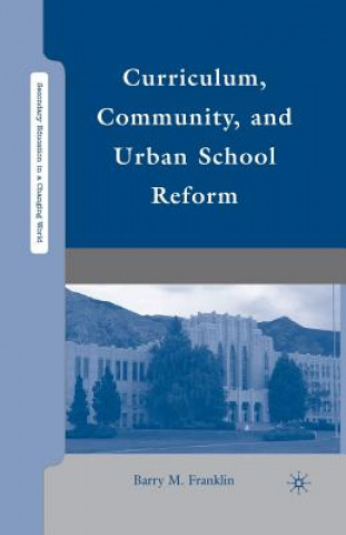 Kniha Curriculum, Community, and Urban School Reform B. Franklin