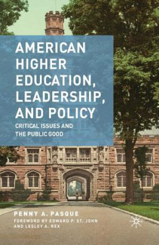 Книга American Higher Education, Leadership, and Policy Penny A. Pasque