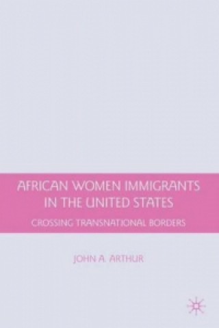 Książka African Women Immigrants in the United States J. Arthur