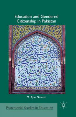 Könyv Education and Gendered Citizenship in Pakistan M. Ayaz Naseem