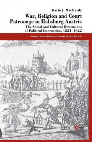 Kniha War, Religion and Court Patronage in Habsburg Austria Karin J. MacHardy