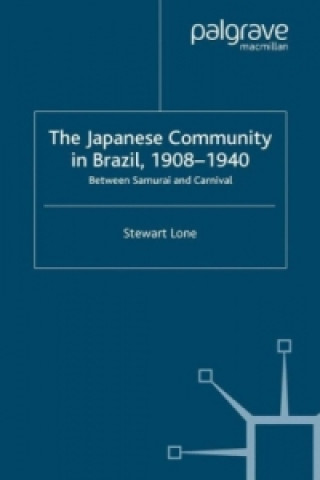 Kniha Japanese Community in Brazil, 1908 - 1940 Stewart Lone