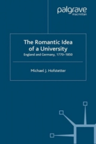 Kniha Romantic Idea of a University Michael J. Hofstetter