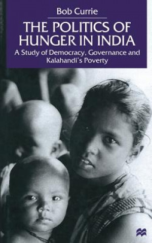 Книга Politics of Hunger in India B. Currie