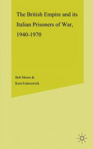 Книга British Empire and its Italian Prisoners of War, 1940-1947 Dr. Bob Moore