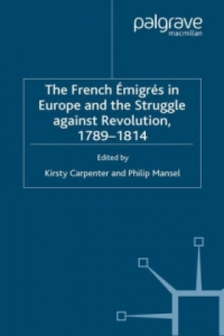 Kniha French Emigres in Europe and the Struggle against Revolution, 1789-1814 Philip Mansel