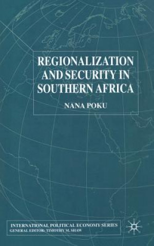 Książka Regionalization and Security in Southern Africa Nana Poku