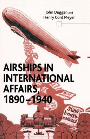 Könyv Airships in International Affairs 1890 - 1940 J. Duggan