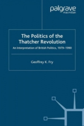 Kniha Politics of the Thatcher Revolution G. Fry