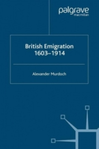 Kniha British Emigration, 1603-1914 Alexander Murdoch