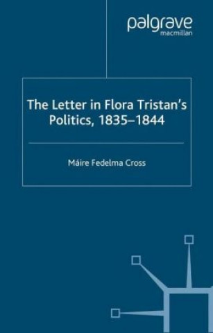 Kniha Letter in Flora Tristan's Politics, 1835-1844 Maire Fedelma Cross