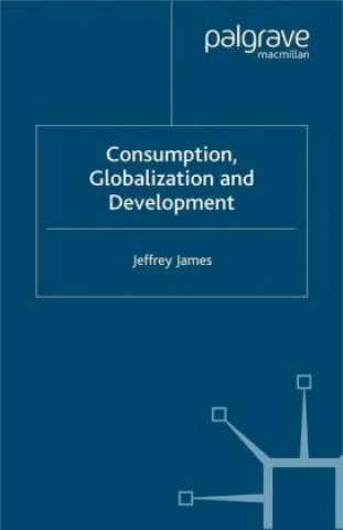 Carte Consumption, Globalization and Development James Jeffrey