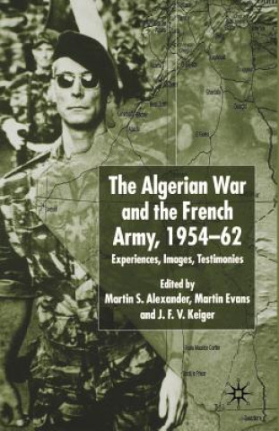 Kniha Algerian War and the French Army, 1954-62 Martin S. Alexander