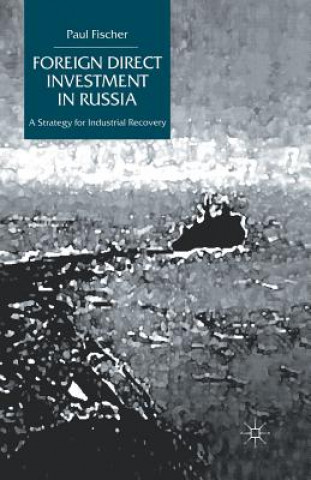 Könyv Foreign Direct Investment in Russia P. Fischer