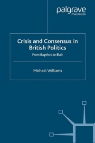 Книга Crisis and Consensus in British Politics M. Williams