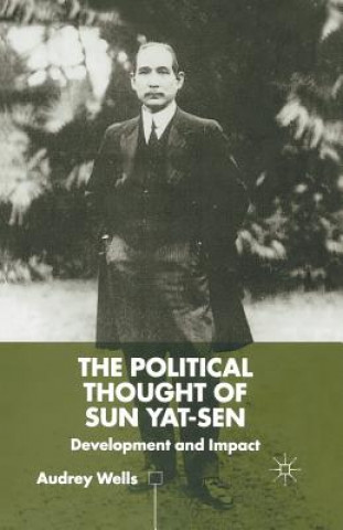 Könyv Political Thought of Sun Yat-sen A. Wells