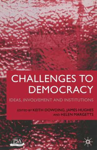 Könyv Challenges to Democracy K. Dowding