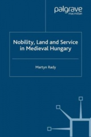 Книга Nobility, Land and Service in Medieval Hungary M. Rady