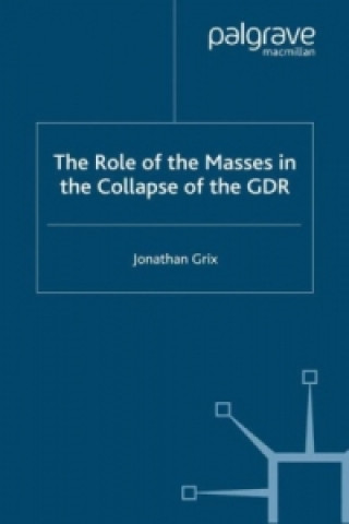 Książka Role of the Masses in the Collapse of the GDR Jonathan Grix