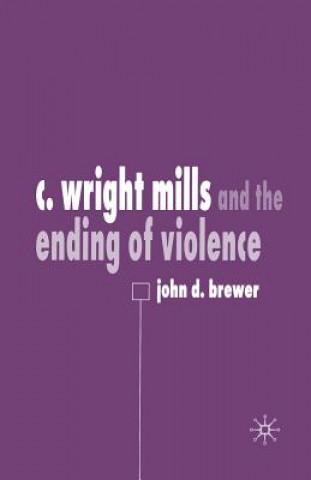 Könyv C. Wright Mills and the Ending of Violence J. Brewer
