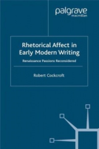 Book Rhetorical Affect in Early Modern Writing Robert Cockcroft