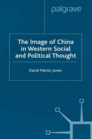 Carte Image of China in Western Social and Political Thought D. Jones