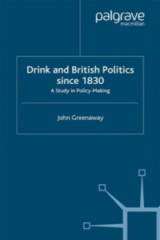 Könyv Drink and British Politics Since 1830 J. Greenaway