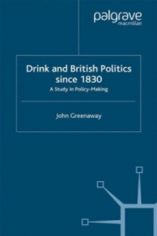 Książka Drink and British Politics Since 1830 J. Greenaway