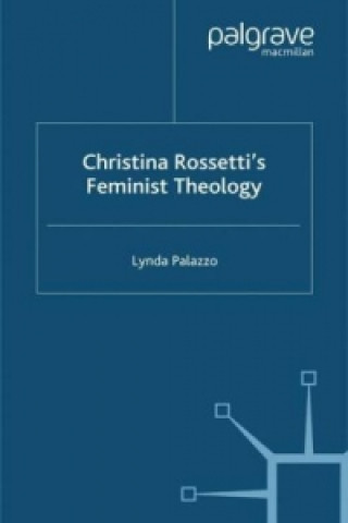 Könyv Christina Rossetti's Feminist Theology Lynda Palazzo